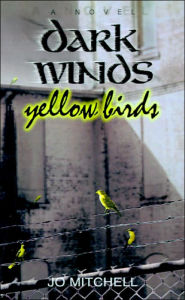 Title: Dark Winds Yellow Birds, Author: Jo Mitchell