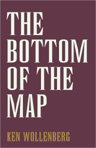Title: The Bottom of the Map, Author: Ken Wollenberg