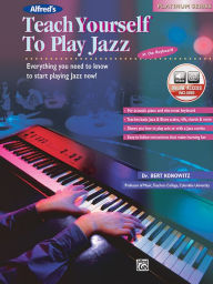 Title: Alfred's Teach Yourself to Play Jazz at the Keyboard: Everything You Need to Know to Start Playing Jazz Now!, Book & Online Audio, Author: Bert Konowitz