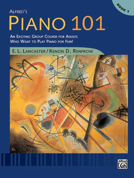 Alfred's Piano 101, Bk 1: An Exciting Group Course for Adults Who Want to Play Piano for Fun!, Comb Bound Book