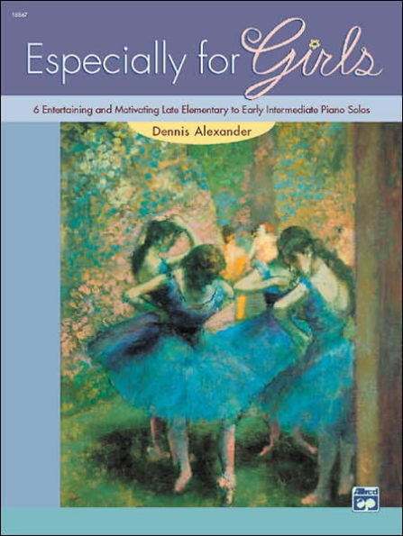 Especially for Girls: 6 Entertaining and Motivating Late Elementary to Early Intermediate Piano Solos