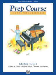 Title: Alfred's Basic Piano Prep Course Solo Book, Bk E: For the Young Beginner, Author: Willard A. Palmer