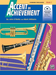 Title: Accent on Achievement, Bk 1: Combined Percussion---S.D., B.D., Access. & Mallet Percussion, Book & Online Audio/Software, Author: John O'Reilly
