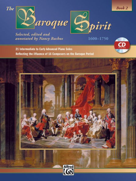 The Baroque Spirit (1600--1750), Bk 2: 21 Intermediate to Early Advanced Piano Solos Reflecting the Influence of 16 Composers on the Baroque Period, Book & CD