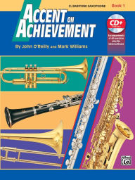 Title: Accent on Achievement, Bk 1: E-Flat Baritone Saxophone, Book & CD, Author: John O'Reilly