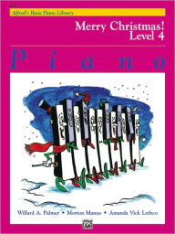 Title: Alfred's Basic Piano Library Merry Christmas!, Bk 4, Author: Willard A. Palmer