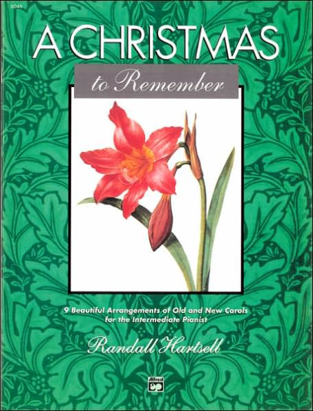 A Christmas to Remember: 9 Beautiful Arrangements of Old and New Carols for the Intermediate Pianist