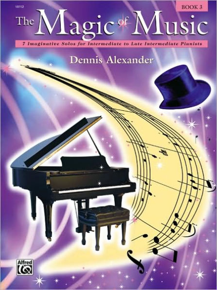 The Magic of Music, Bk 3: 7 Imaginative Solos for Intermediate to Late Intermediate Pianists