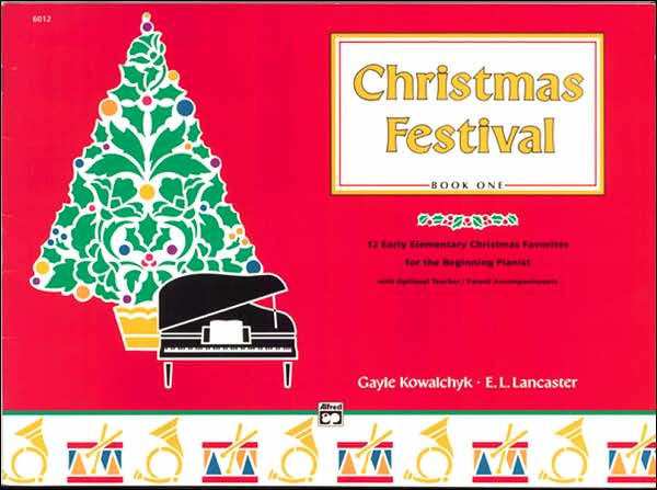 Christmas Festival, Bk 1: 12 Early Elementary Christmas Favorites for the Beginning Pianist (with Optional Teacher / Parent Accompaniments)