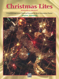 Title: Christmas Lites -- Modern & Bright: 9 Fresh Arrangements of Seasonal Favorites for Early Intermediate Pianists, Author: Alfred Music