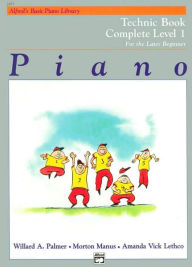 Title: Alfred's Basic Piano Library Technic Complete, Bk 1: For the Later Beginner, Author: Willard A. Palmer