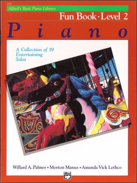 Alfred's Basic Piano Library Fun Book, Bk 2: A Collection of 19 Entertaining Solos