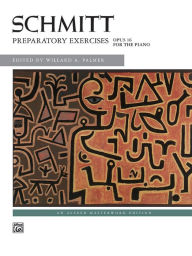 Title: Schmitt -- Preparatory Exercises, Op. 16, Author: Aloys Schmitt