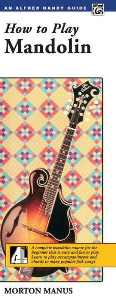 How to Play Mandolin: A Complete Mandolin Course for the Beginner That Is Easy and Fun to Play (Handy Guide)