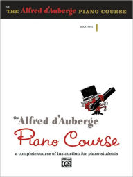 Title: Alfred d'Auberge Piano Course Lesson Book, Bk 3: A Complete Course of Instruction for Piano Students, Author: Alfred d'Auberge