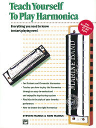 Title: Alfred's Teach Yourself to Play Harmonica: Everything You Need to Know to Start Playing Now!, Book, Enhanced CD & Harmonica, Author: Steven Manus