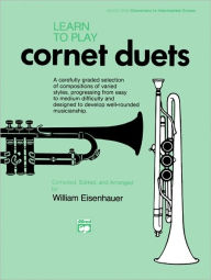 Title: Learn to Play Cornet Duets, Author: William Eisenhauer