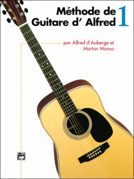 Title: Alfred's Basic Guitar Method, Bk 1: French Language Edition, Author: Alfred d'Auberge