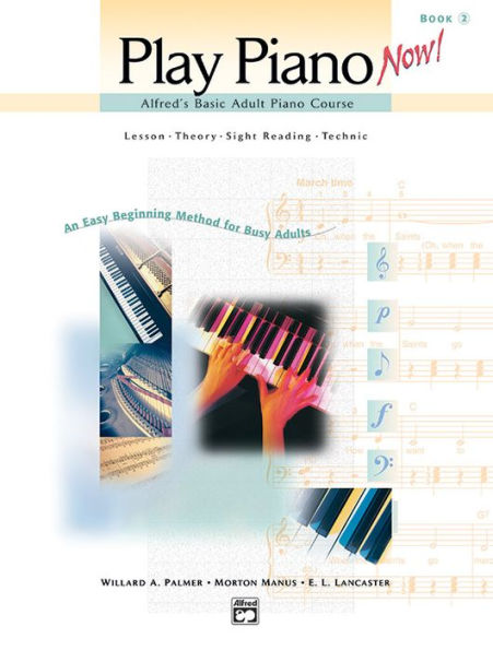 Alfred's Basic Adult Piano Course -- Play Piano Now!, Bk 2: Lesson * Theory * Sight Reading * Technic (An Easy Beginning Method for Busy Adults), Comb Bound Book