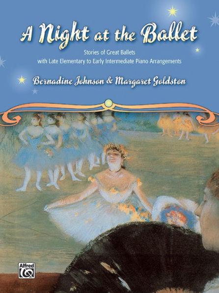 A Night at the Ballet: Stories of Great Ballets with Late Elementary to Early Intermediate Piano Arrangements