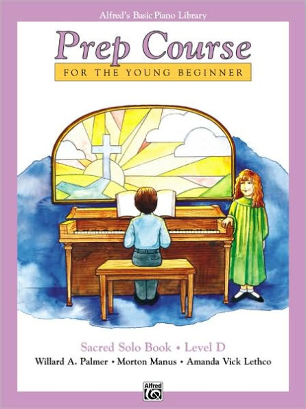 Alfred's Basic Piano Prep Course Sacred Solo Book, Bk D: For the Young Beginner