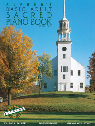 Alfred S Basic Adult Piano Course Sacred Book Bk 2 By Willard A Palmer Morton Manus Amanda Vick Lethco Paperback Barnes Noble