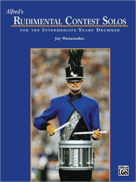 Title: Alfred's Rudimental Contest Solos: For the Intermediate Snare Drummer, Author: Jay Wanamaker