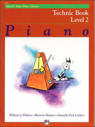 Title: Alfred's Basic Piano Library Technic, Bk 2, Author: Willard A. Palmer