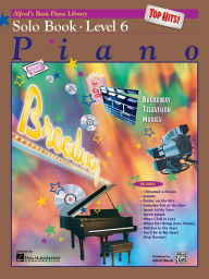 Title: Alfred's Basic Piano Course Top Hits! Solo Book, Bk 6, Author: E. L. Lancaster