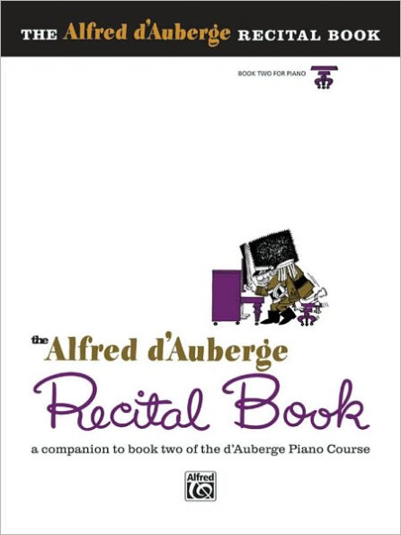 Alfred d'Auberge Piano Course Recital Book, Bk 2: A Companion to Book Two of the d'Auberge Piano Course
