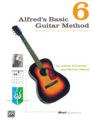 Title: Alfred's Basic Guitar Method, Bk 6: The Most Popular Method for Learning How to Play, Author: Alfred d'Auberge