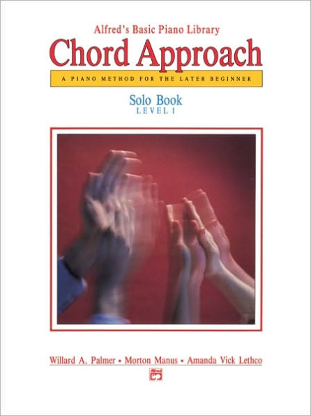 Alfred's Basic Piano Chord Approach Solo Book, Bk 1: A Piano Method for the Later Beginner