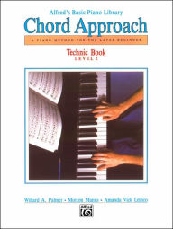 Title: Alfred's Basic Piano Chord Approach Technic, Bk 2: A Piano Method for the Later Beginner, Author: Willard A. Palmer