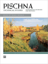 Title: Pischna -- Technical Studies, Author: Johann Pischna