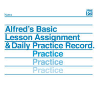 Title: Alfred's Basic Lesson Assignment & Daily Practice Record, Author: Willard A. Palmer