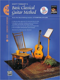 Title: Basic Classical Guitar Method, Bk 2: From the Best-Selling Author of Pumping Nylon, Book & Online Audio, Author: Scott Tennant