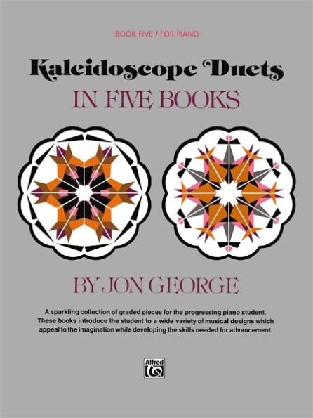 Kaleidoscope Duets, Bk 5: A Sparkling Collection of Graded Pieces for the Progressing Piano Student