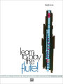Learn to Play the Flute!, Bk 1: A Carefully Graded Method That Develops Well-Rounded Musicianship