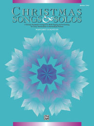 Title: Christmas Songs & Solos, Bk 2: 9 Holiday Standards Arranged for Both Singing and Performing for Early Intermediate to Intermediate Pianists, Author: Alfred Music