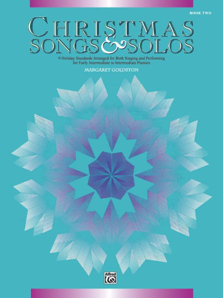 Christmas Songs & Solos, Bk 2: 9 Holiday Standards Arranged for Both Singing and Performing for Early Intermediate to Intermediate Pianists