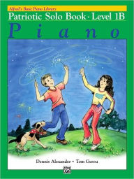 Title: Alfred's Basic Piano Library Patriotic Solo Book, Bk 1B, Author: Alfred Music