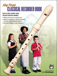 Title: My First Classical Recorder Book, Author: L. C. Harnsberger