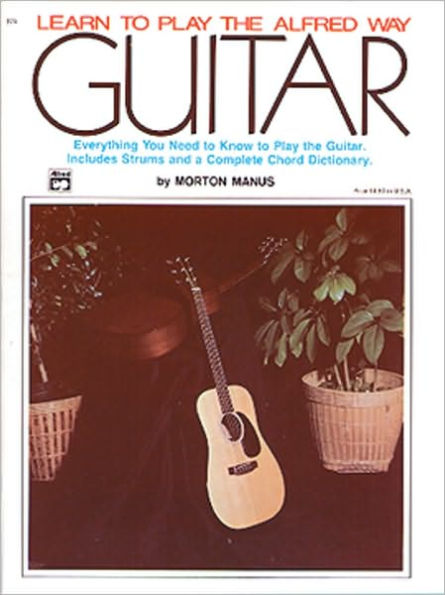 Learn to Play the Alfred Way -- Guitar: Everything You Need to Know to Play the Guitar