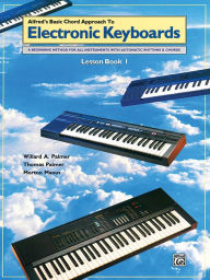 Title: Chord Approach to Electronic Keyboards Lesson Book, Bk 1: A Beginning Method for All Instruments with Automatic Rhythms & Chords, Author: Willard A. Palmer