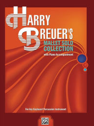 Title: Harry Breuer's Mallet Solo Collection: For Any Keyboard Percussion Instrument, Author: Harry Breuer