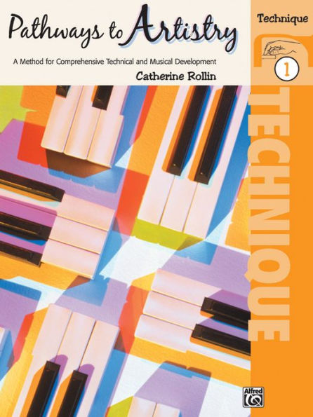 Pathways to Artistry Technique, Bk 1: A Method for Comprehensive Technical and Musical Development