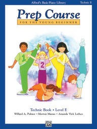 Title: Alfred's Basic Piano Prep Course Technic, Bk E: For the Young Beginner, Author: Willard A. Palmer