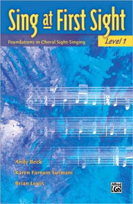 Title: Sing at First Sight, Bk 1: Foundations in Choral Sight-Singing, Author: Andy Beck