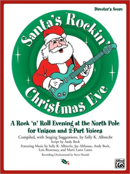 Santa's Rockin' Christmas Eve: A Rock 'n Roll Evening at the North Pole for Unison and 2-Part Voices (Director's Score)