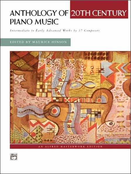 Anthology of 20th Century Piano Music: Intermediate to Early Advanced Works by 37 Composers